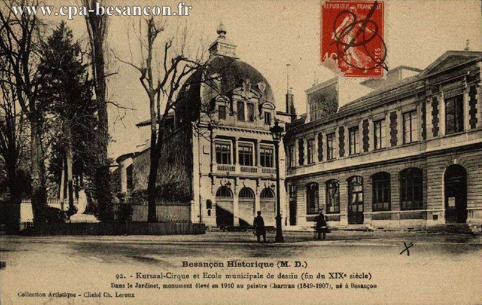 Besançon Historique (M. D.) - 92. - Kursaal-Cirque et Ecole municipale de dessin (fin du XIXe siècle) - Dans le Jardinet, monument élevé en 1910 au peintre Chartran (1849-1907), né à Besançon